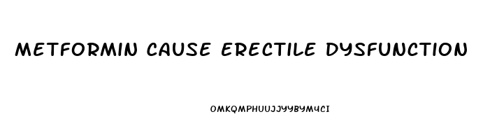 Metformin Cause Erectile Dysfunction
