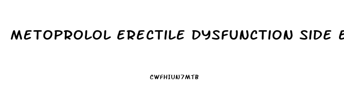 Metoprolol Erectile Dysfunction Side Effects