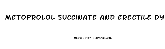 Metoprolol Succinate And Erectile Dysfunction