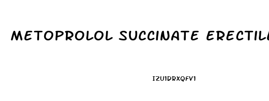 Metoprolol Succinate Erectile Dysfunction