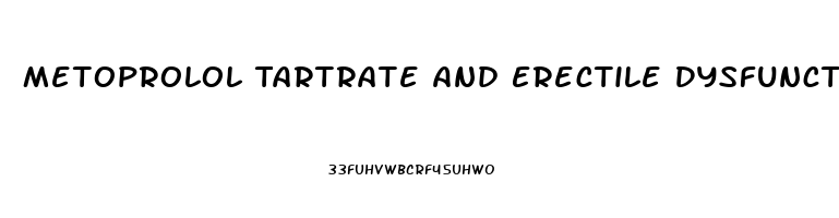 Metoprolol Tartrate And Erectile Dysfunction
