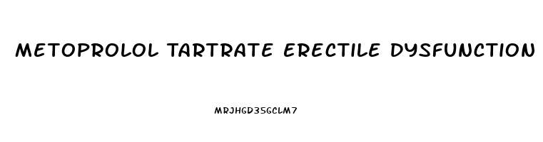 Metoprolol Tartrate Erectile Dysfunction