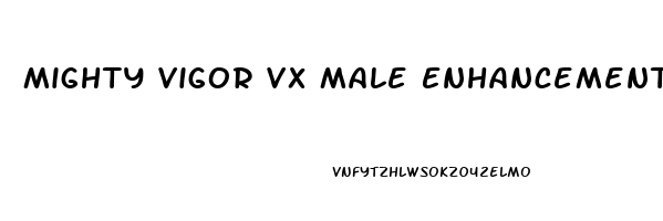 Mighty Vigor Vx Male Enhancement