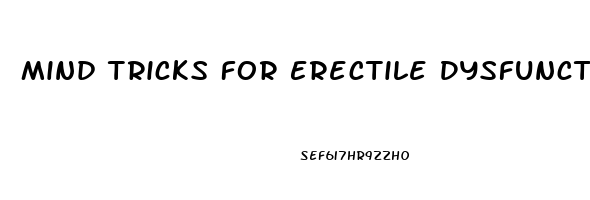 Mind Tricks For Erectile Dysfunction