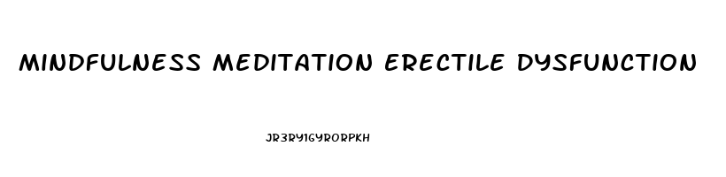 Mindfulness Meditation Erectile Dysfunction