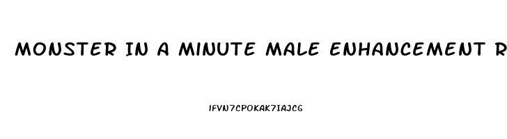 Monster In A Minute Male Enhancement Reviews