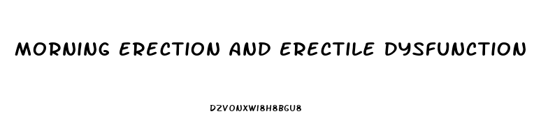 Morning Erection And Erectile Dysfunction