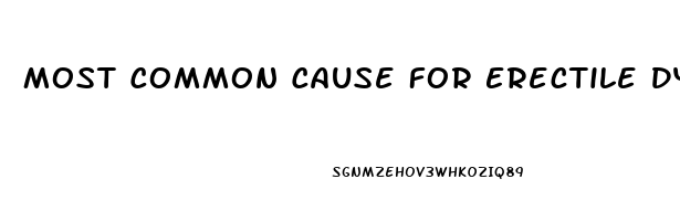 Most Common Cause For Erectile Dysfunction