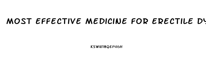 Most Effective Medicine For Erectile Dysfunction