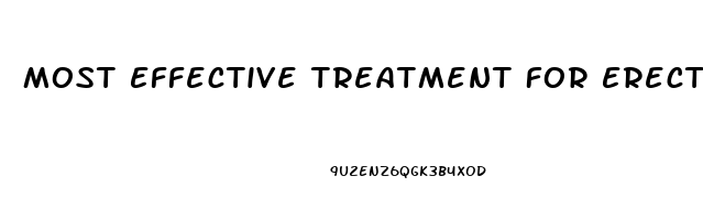 Most Effective Treatment For Erectile Dysfunction