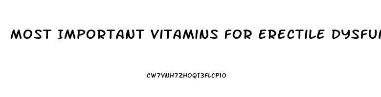 Most Important Vitamins For Erectile Dysfunction