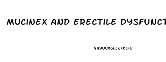 Mucinex And Erectile Dysfunction