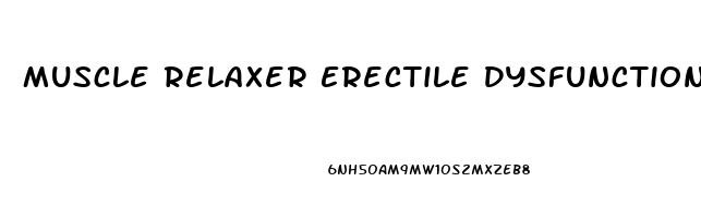 Muscle Relaxer Erectile Dysfunction