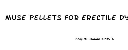 Muse Pellets For Erectile Dysfunction