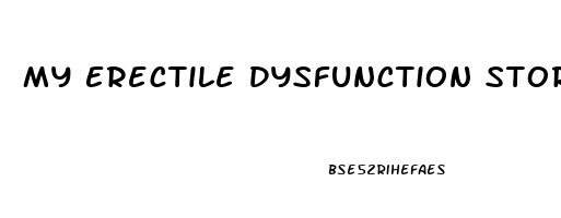 My Erectile Dysfunction Story