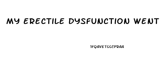 My Erectile Dysfunction Went Away