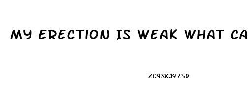 My Erection Is Weak What Can I Do