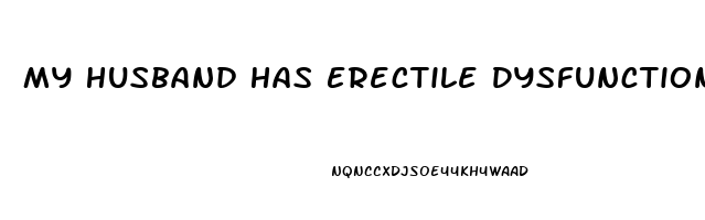 My Husband Has Erectile Dysfunction Quora