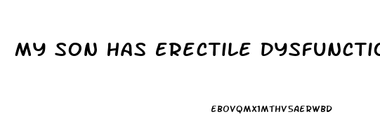 My Son Has Erectile Dysfunction