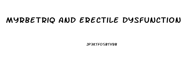 Myrbetriq And Erectile Dysfunction