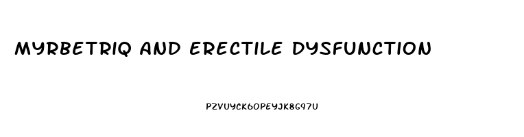 Myrbetriq And Erectile Dysfunction