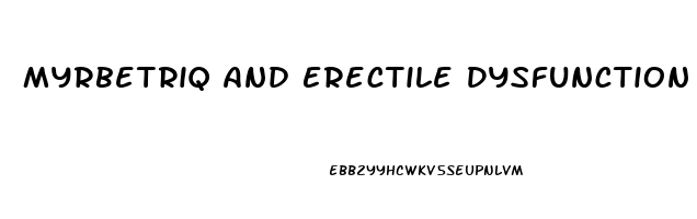 Myrbetriq And Erectile Dysfunction