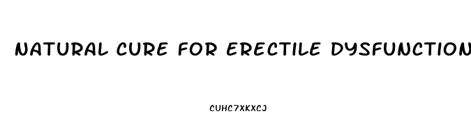 Natural Cure For Erectile Dysfunction