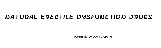 Natural Erectile Dysfunction Drugs