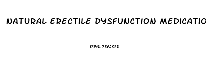 Natural Erectile Dysfunction Medication