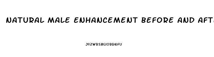 Natural Male Enhancement Before And After