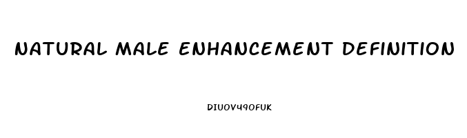 Natural Male Enhancement Definition