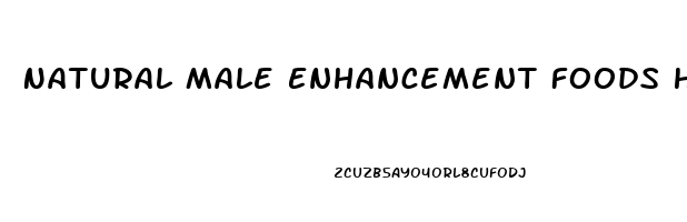 Natural Male Enhancement Foods Herbs