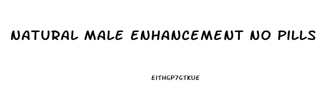 Natural Male Enhancement No Pills