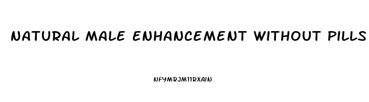 Natural Male Enhancement Without Pills