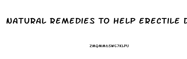 Natural Remedies To Help Erectile Dysfunction