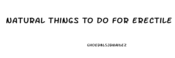 Natural Things To Do For Erectile Dysfunction