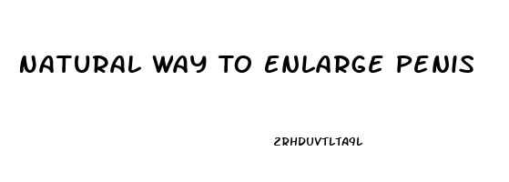 Natural Way To Enlarge Penis