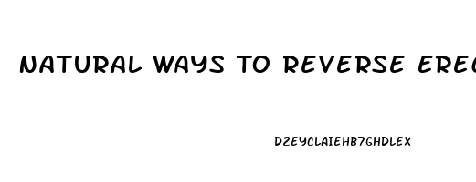 Natural Ways To Reverse Erectile Dysfunction