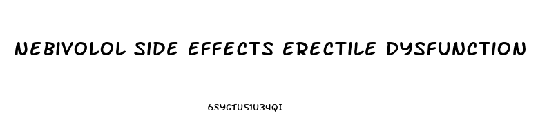 Nebivolol Side Effects Erectile Dysfunction