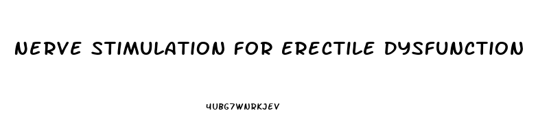 Nerve Stimulation For Erectile Dysfunction