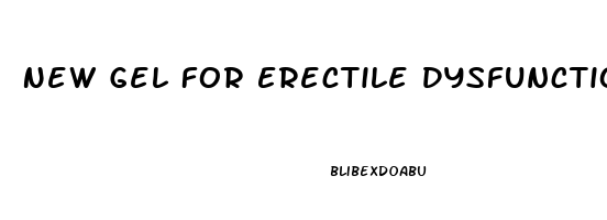 New Gel For Erectile Dysfunction