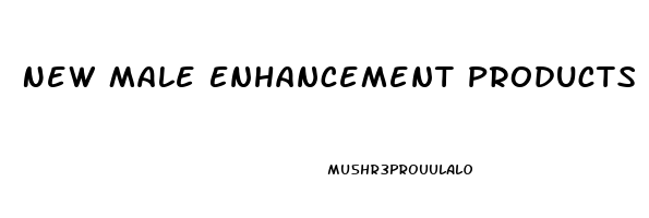 New Male Enhancement Products