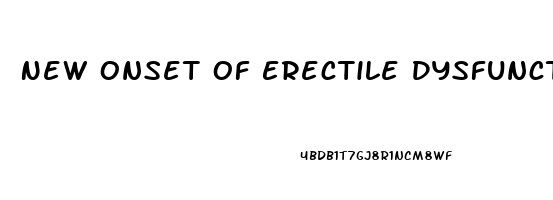 New Onset Of Erectile Dysfunction