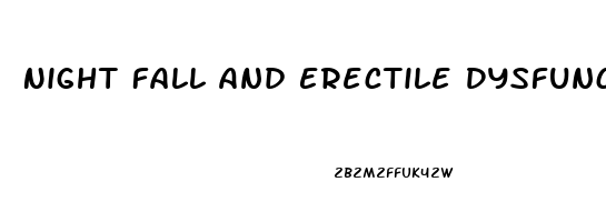Night Fall And Erectile Dysfunction