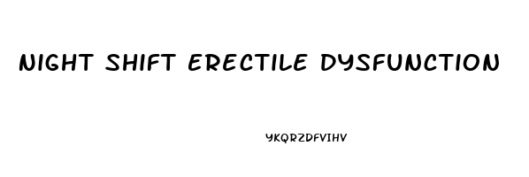 Night Shift Erectile Dysfunction