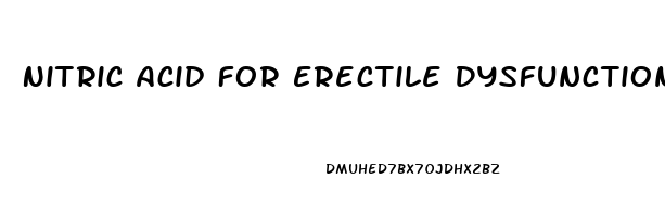 Nitric Acid For Erectile Dysfunction