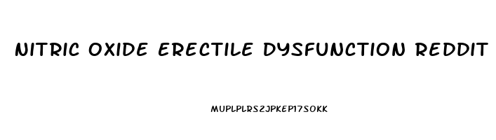 Nitric Oxide Erectile Dysfunction Reddit