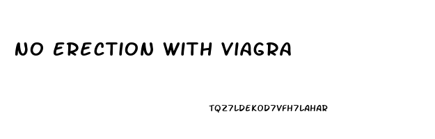 No Erection With Viagra