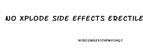 No Xplode Side Effects Erectile Dysfunction