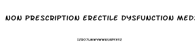 Non Prescription Erectile Dysfunction Meds